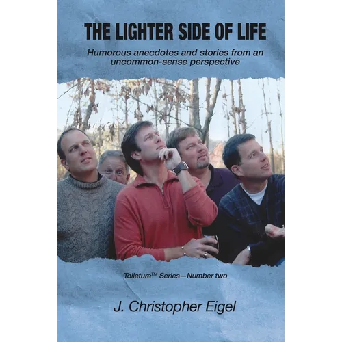 The Lighter Side of Life: Humorous anecdotes and stories from an uncommon-sense perspective