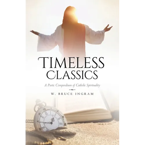 Timeless Classics: A Poetic Compendium of Catholic Spirituality
