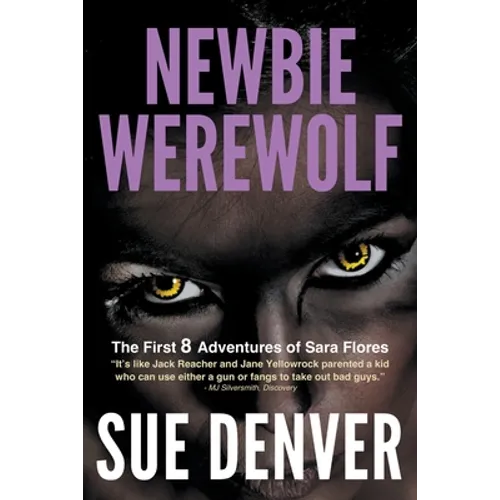 Newbie Werewolf: The First 8 Adventures of Sara Flores