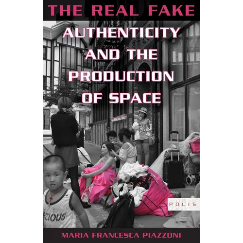 The Real Fake: Authenticity and the Production of Space