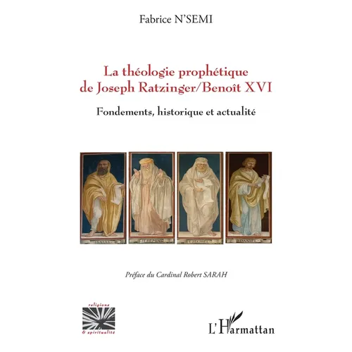 La théologie prophétique de Joseph Ratzinger/Benoît XVI: Fondements, historique et actualité