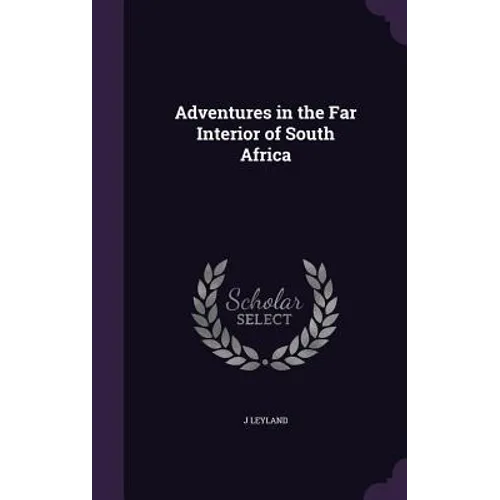 Adventures in the Far Interior of South Africa