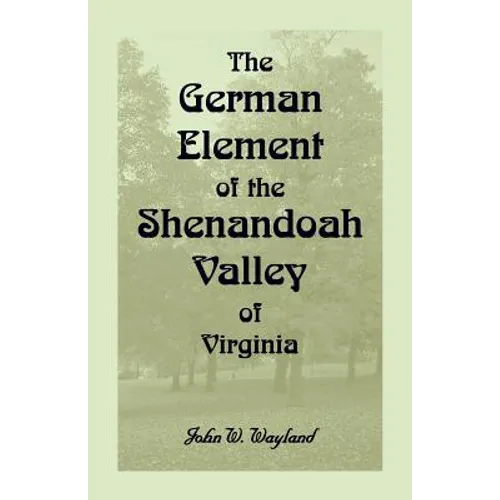 The German Element Of The Shenandoah Valley of Virginia