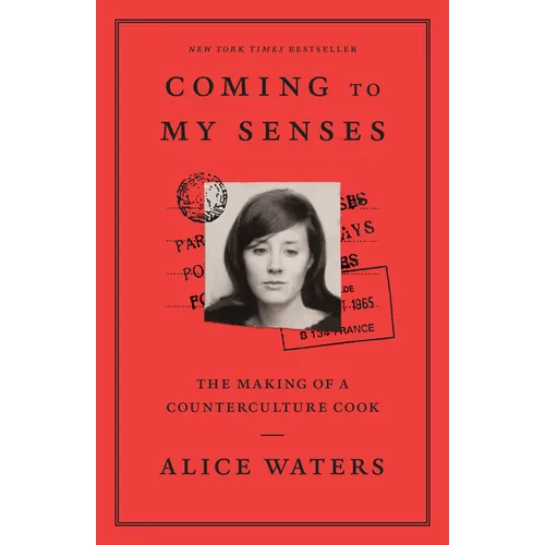 Coming to My Senses: The Making of a Counterculture Cook