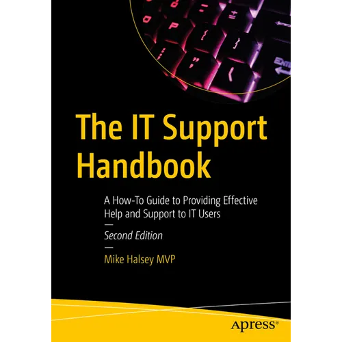 The It Support Handbook: A How-To Guide to Providing Effective Help and Support to It Users
