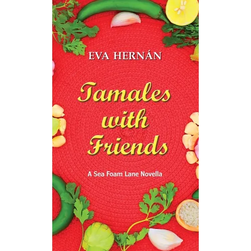 Tamales with Friends: A Christmas Celebration of the Ladies of Sea Foam Lane