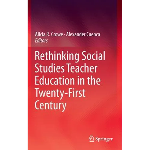 Rethinking Social Studies Teacher Education in the Twenty-First Century