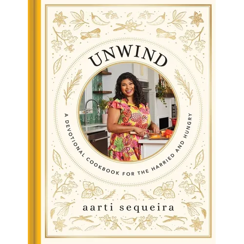 Unwind: A Devotional Cookbook for the Hurried and Hungry