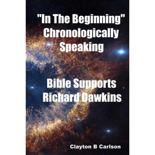 In The Beginning: Chronologically Speaking Bible Supports Richard Dawkins
