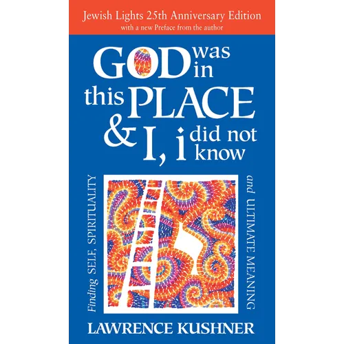 God Was in This Place & I, I Did Not Know--25th Anniversary Ed: Finding Self, Spirituality and Ultimate Meaning