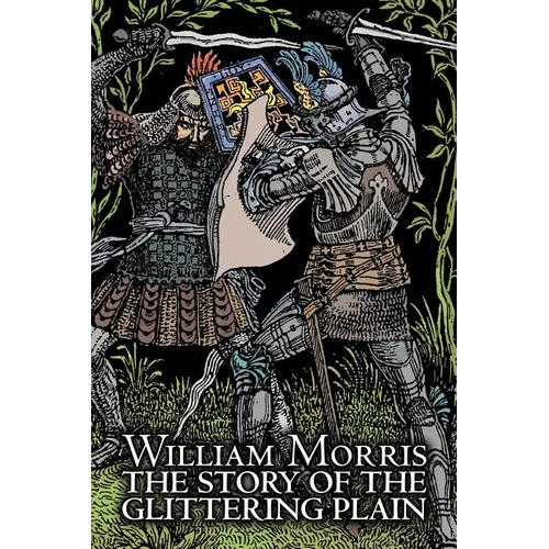 The Story of the Glittering Plain by Wiliam Morris, Fiction, Classics, Fantasy, Fairy Tales, Folk Tales, Legends & Mythology