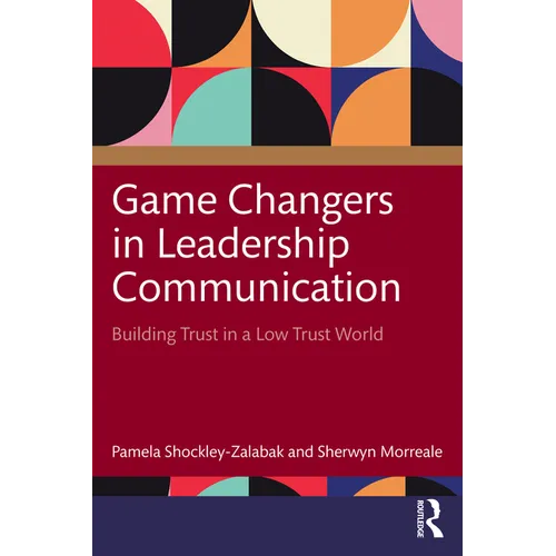 Game Changers in Leadership Communication: Building Trust in a Low Trust World
