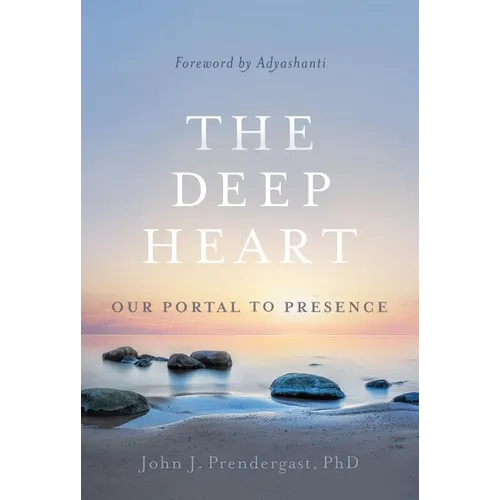 The Deep Heart: Our Portal to Presence