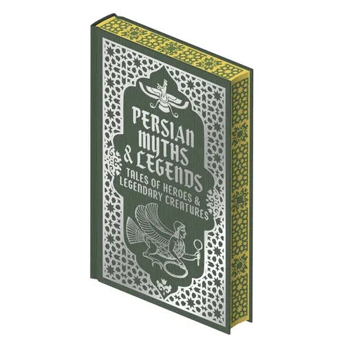 Persian Myths & Legends: Tales of Heroes and Legendary Creatures