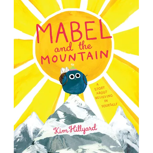 Mabel and the Mountain: A Story about Believing in Yourself