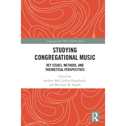 Studying Congregational Music: Key Issues, Methods, and Theoretical Perspectives