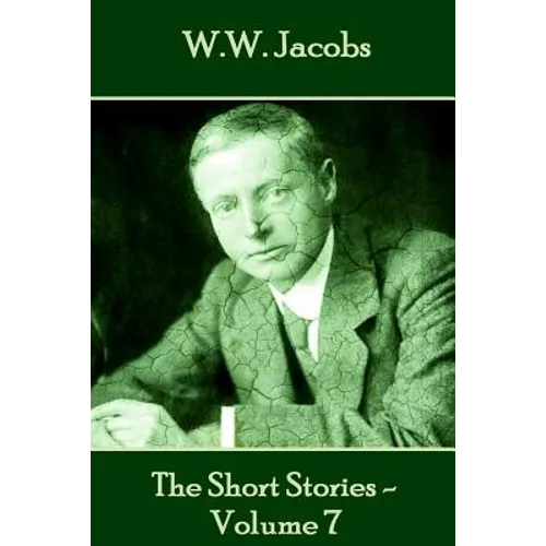 W.W. Jacobs - The Short Stories - Volume 7