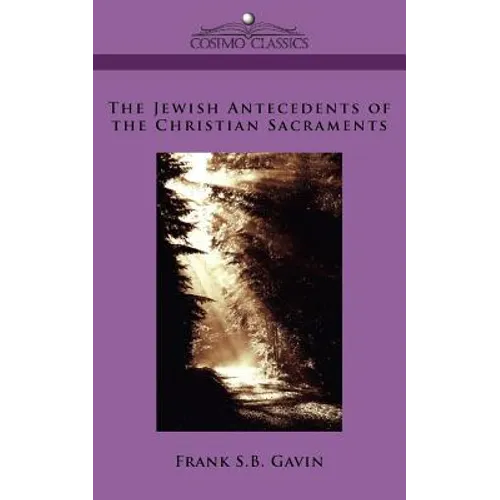 The Jewish Antecedents of the Christian Sacraments
