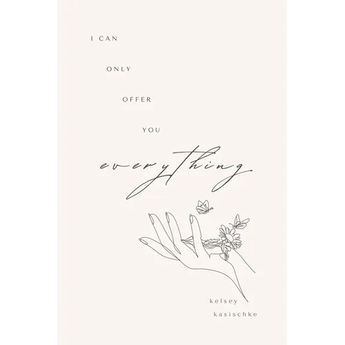 I Can Only Offer You Everything