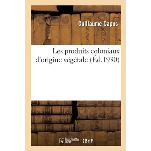 Les Produits Coloniaux d'Origine Végétale