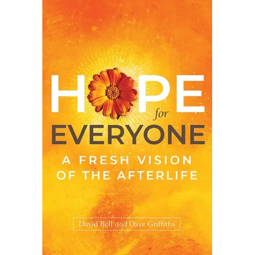 Hope for Everyone: A Fresh Vision of the Afterlife