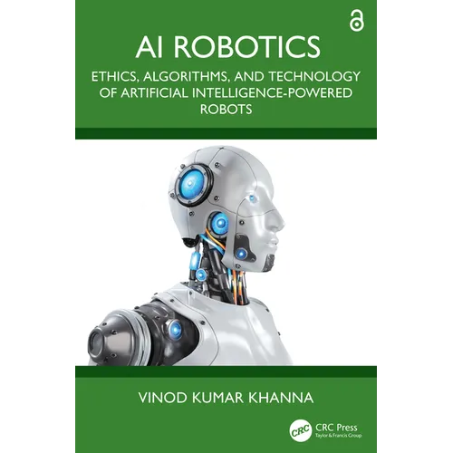 AI Robotics: Ethics, Algorithms, and Technology of Artificial Intelligence-Powered Robots