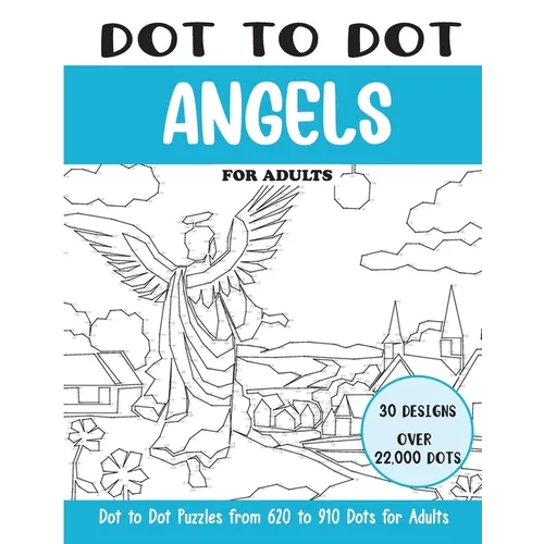 Dot to Dot Angels for Adults: Angels Connect the Dots Book for Adults (Over 22000 dots)