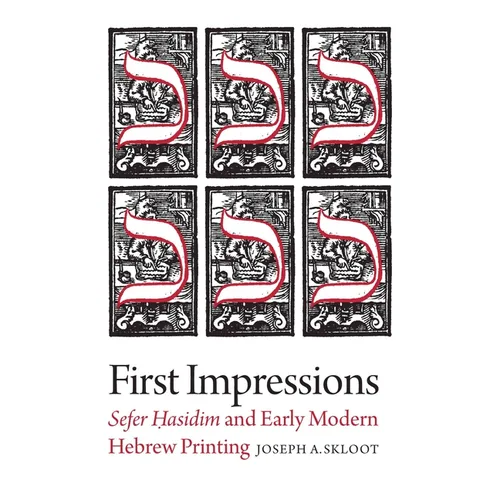 First Impressions: Sefer Hasidim and Early Modern Hebrew Printing