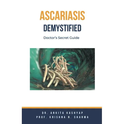 Ascariasis Demystified: Doctor's Secret Guide