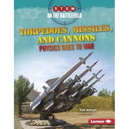 Torpedoes, Missiles, and Cannons: Physics Goes to War