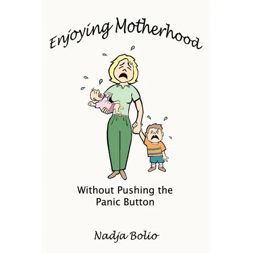 Enjoying Motherhood Without Pushing the Panic Button