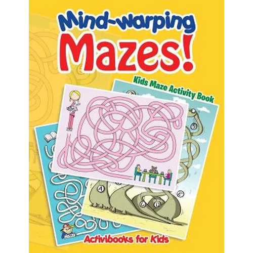 Mind-warping Mazes! Kids Maze Activity Book