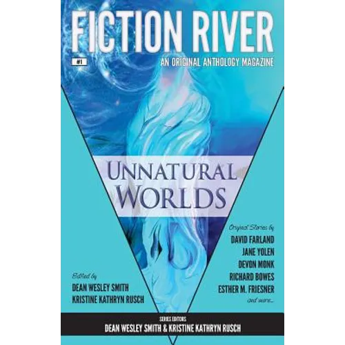 Fiction River: Unnatural Worlds