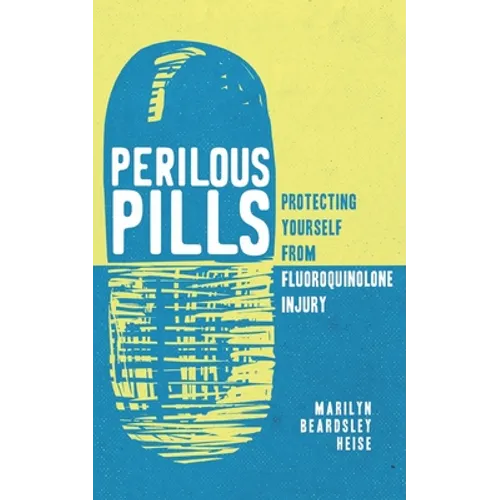 Perilous Pills: Protecting Yourself from Fluoroquinolone Injury