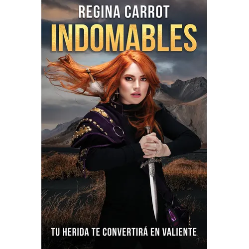Indomables: Tu Herida Te Convertirá En Valiente / Unbreakable. Your Wounds Will Make You Brave