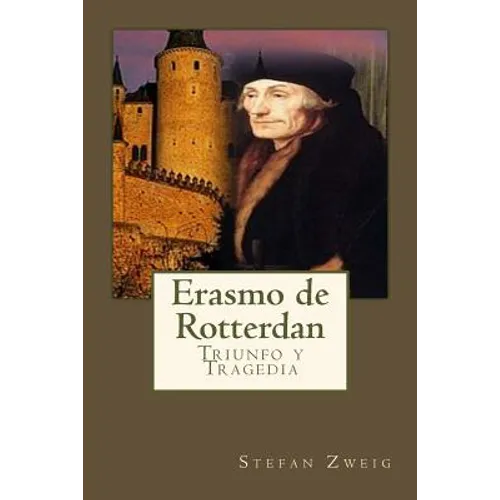 Erasmo de Rotterdan: Triunfo y Tragedia