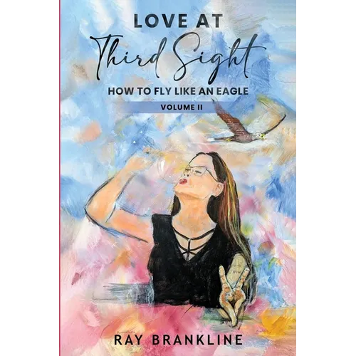 Love At Third Sight: How to Fly Like an Eagle
