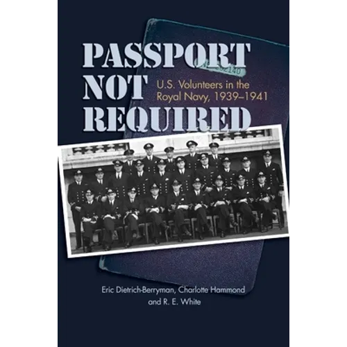 Passport Not Required: U.S. Volunteers in the Royal Navy, 1939-1941