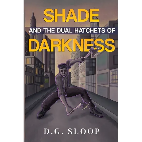 Shade and the Dual Hatchets of Darkness