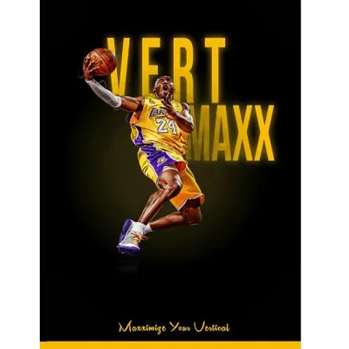 Vert Maxx: Maximize Your Vertical - Reaching 6 to 12 More Inches