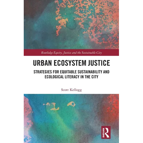 Urban Ecosystem Justice: Strategies for Equitable Sustainability and Ecological Literacy in the City
