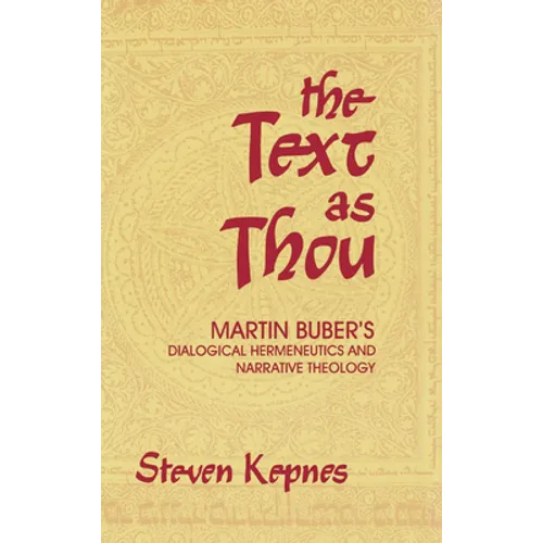 The Text as Thou: Martin Buber's Dialogical Hermeneutics and Narrative Theology