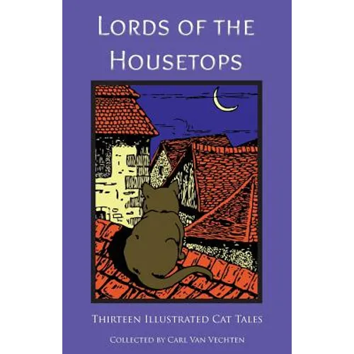 Lords of the Housetops: Thirteen Illustrated Cat Tales