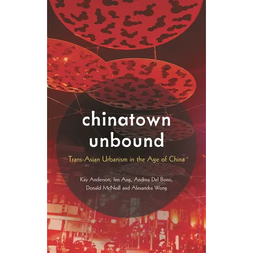 Chinatown Unbound: Trans-Asian Urbanism in the Age of China