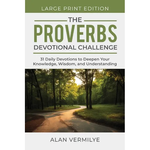 The Proverbs Devotional Challenge (Large Print): 31 Daily Devotions to Deepen Your Knowledge, Wisdom, and Understanding