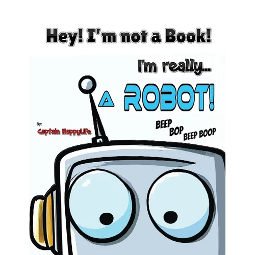 Hey! I'm not a Book! I'm really... a Robot!