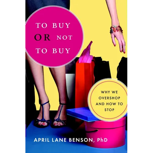 To Buy or Not to Buy: Why We Overshop and How to Stop