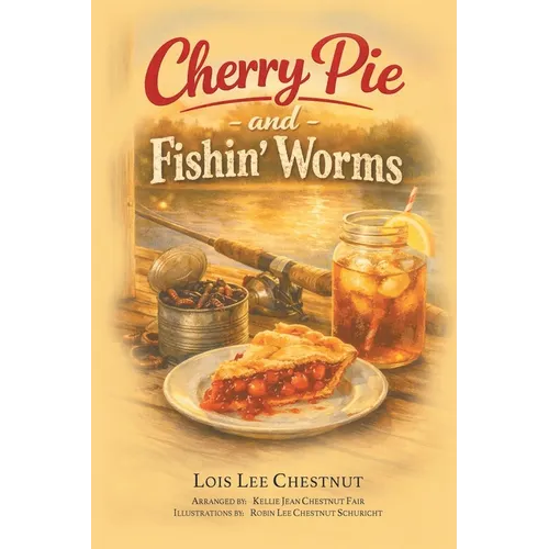 Cherry Pie and Fishin' Worms