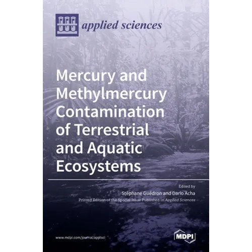 Mercury and Methylmercury Contamination of Terrestrial and Aquatic Ecosystems