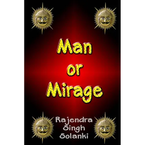 Man Or Mirage: A Mystery Of Life